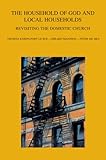 The Household of God and Local Households: Revisiting the Domestic Church (Bibliotheca Ephemeridum Theologicarum Lovaniensium)