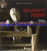 Bread & Puppet Museum. Ediz. italiana, inglese e francese 8872181488 Book Cover