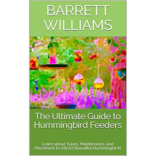 The Ultimate Guide to Hummingbird Feeders Audiobook By Barrett Williams, ChatGPT ChatGPT cover art