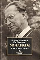 De Gasperi: Ritratto di uno statista 8804533242 Book Cover