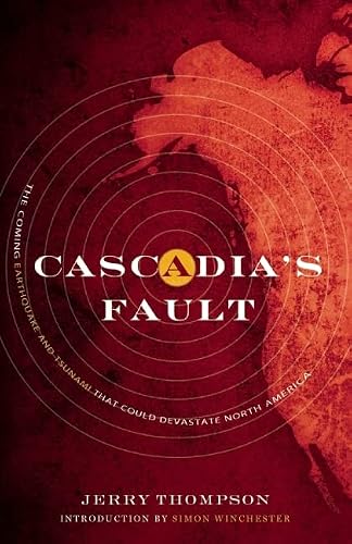 Cascadia's Fault: The Coming Earthquake and Tsunami that Could Devastate North America
