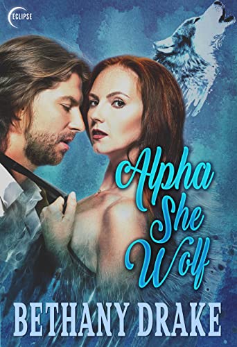 Alpha She Wolf (Tears of the Wolf Book 4) by [Bethany  Drake]