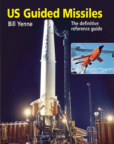 US Guided Missiles: The Definitive Reference Guide US Guided Missiles: The Definitive Reference Guide