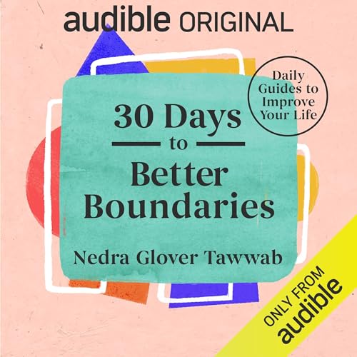 30 Days to Better Boundaries by Nedra Glover Tawwab, 30-Day Guides to Improve Your Life episode artwork