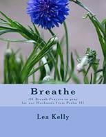 Breathe: 111 Breath Prayers to pray for our Husbands from Psalm 111 1985381680 Book Cover
