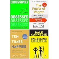 Excessively Obsessed, The Power of Regret, Ten Times Happier & Unlocking Connections 4 Books Collection Set