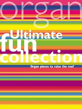 Paperback Ultimate Fun Collection: Organ Pieces to Raise the Roof Book