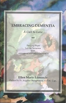 EMBRACING DEMENTIA A Call to Love