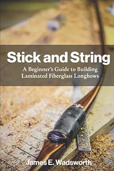Paperback Stick and String: A Beginner's Guide to Building Laminated Fiberglass Longbows Book