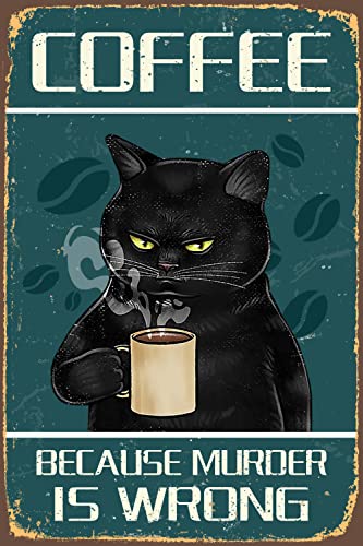 Coffee Because Murder Is Wrong' Wall Decor Sign,Funny Black Cat Tin Sign,Vintage Retro Poster Paintings Cute Cat&Coffee Home Bedroom Livingroom Bathroom Decoration Picture,Fun Gift,8X12Inches. #TOP3