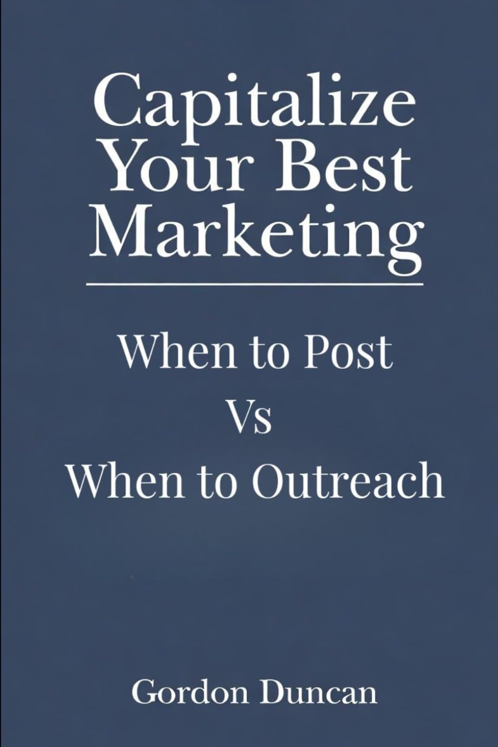 When to Post Vs When to Outreach: 10 (Capitalize Your Best Marketing)