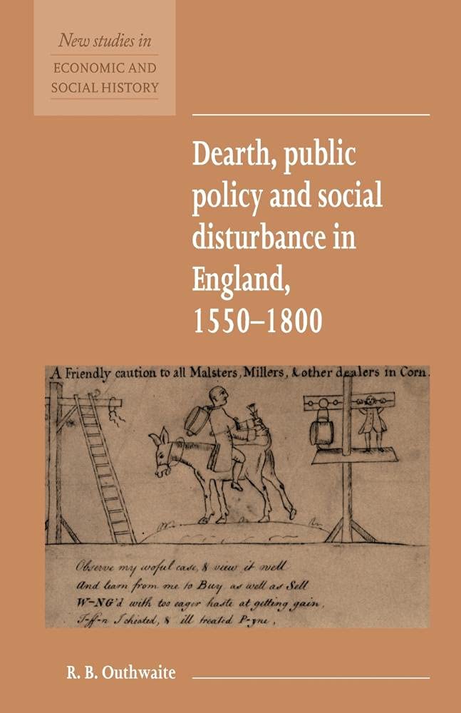 Dearth, Public Policy and Social Disturbance in England 1550-1800: 14 (New Studies in Economic and Social History, Series Number 14)