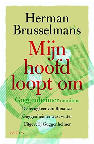 Mijn Hoofd Loopt Om Guggenheimer Omnibus Bevat Terukeer Van Bonanza Guggenheimer Wast Witter Uitgeverij Guggenheimer Dutch Edition Kindle Edition By Brusselmans Herman Literature Fiction Kindle Ebooks Amazon Com