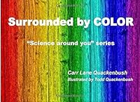 Surrounded by Color (Science Around You) (Volume 1) 0997623306 Book Cover