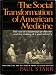 The Social Transformation Of American Medicine: The Rise Of A Sovereign Profession And The Making Of A Vast Industry