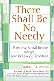 There Shall Be No Needy: Pursuing Social Justice through Jewish Law and Tradition