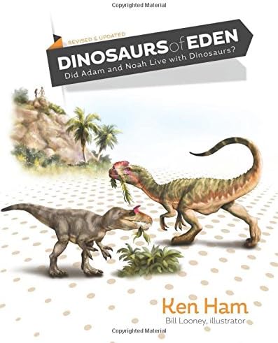 Dinosaurs of Eden: Did Adam and Noah Live with Dinosaurs?