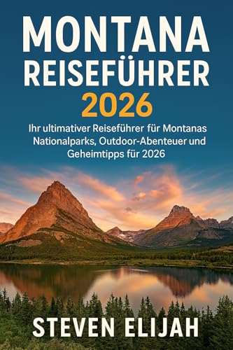 Montana Reiseführer 2026: Ihr ultimativer Reiseführer...