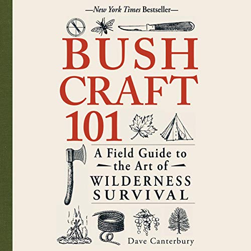 Bushcraft 101: A Field Guide to the Art of Wilderness Survival