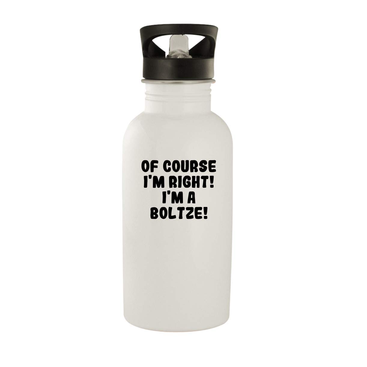 Of Course I'm Right! I'm A Boltze! - 20oz Stainless Steel Water Bottle, White