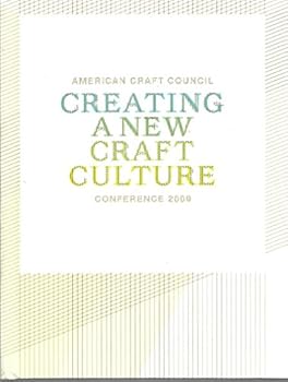 Paperback Creating a New Craft Culture: American Craft Council Conference 2009 Book