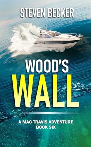 Wood's Wall: Action and Adventure in the Florida Keys (Mac Travis Adventure Thrillers Book 6)