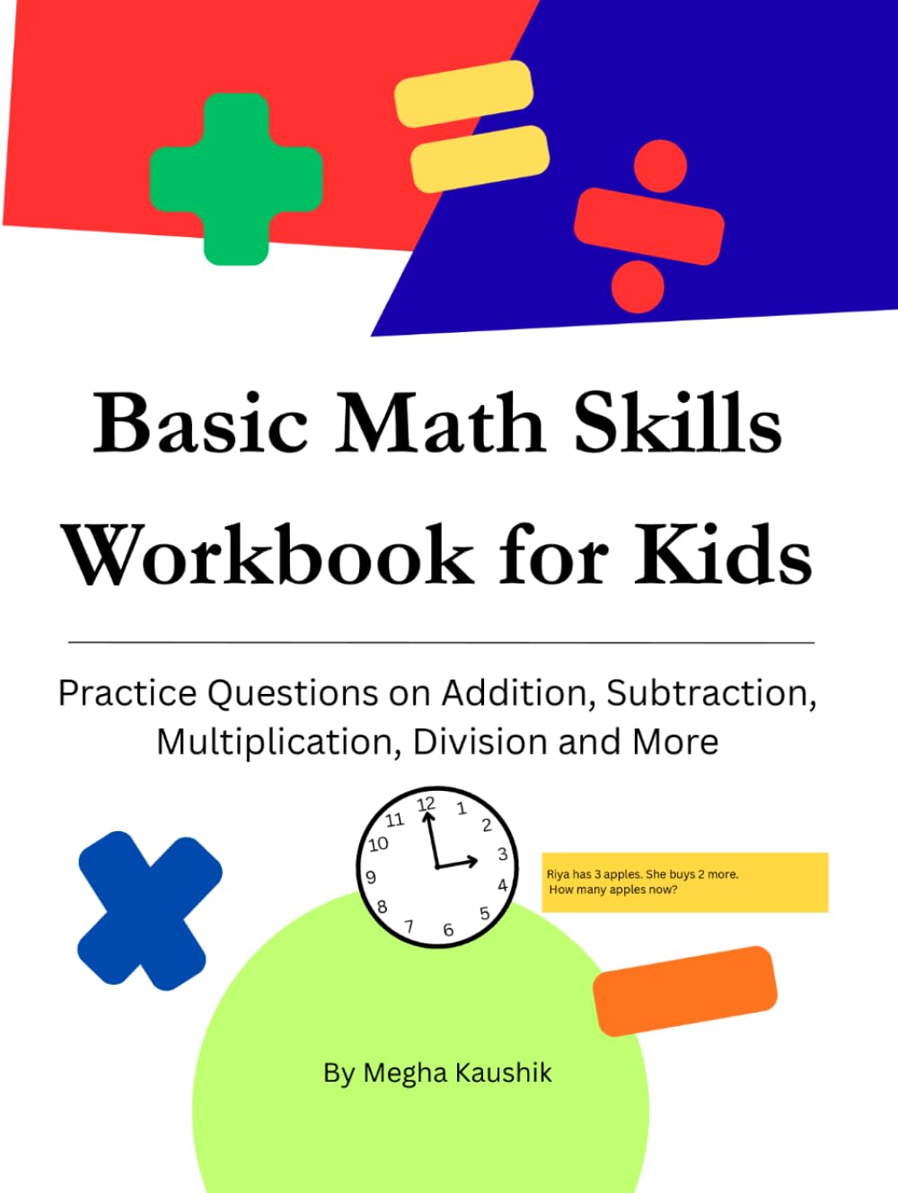 Basic Math Skills Workbook for Kids: Practice Questions on Addition, Subtraction, Multiplication, Division and More
