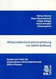 Wirtschaftsinformatik-Ausbildung mit SAP®-Software: Reader zum Track der Multikonferenz Wirtschaftsinformatik 2006 in Passau