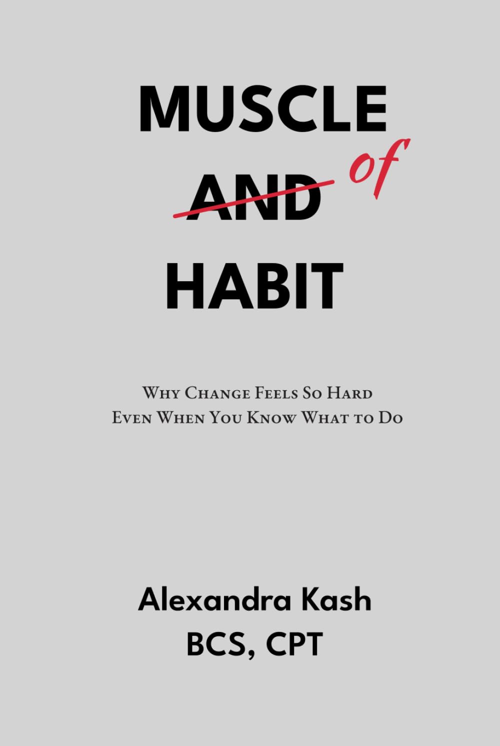Muscle of Habit: Why Change Feels So Hard Even When You Know What to Do