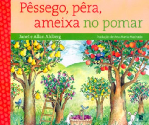 Pêssego, Pera, Ameixa no Pomar - 2ª Edição - Allan Ahlberg, Janet Ahlberg