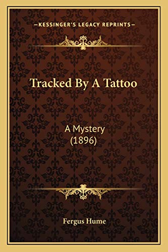 Tracked By A Tattoo: A Mystery (1896)