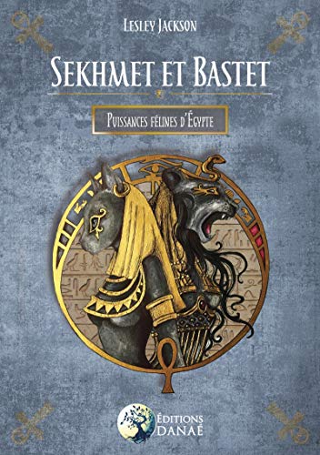  Sekhmet et Bastet : Puissances félines d'Egypte Gratuit