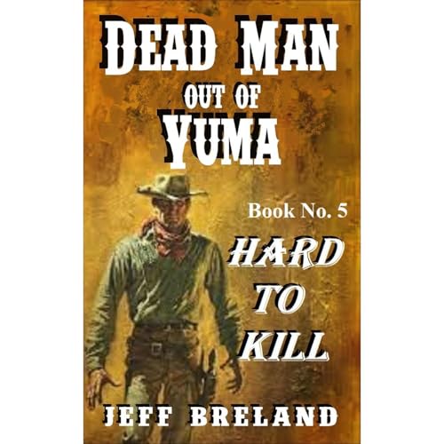 Dead Man Out of Yuma: Book No. 5: An Old West Adventure : Jeff Breland episode artwork