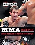 MMA Unscripted: Behind the Scenes of America's Hottest Sport