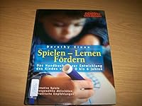 Spielen, Lernen, Fördern. Das Handbuch zur Entwicklung des Kindes von 0 bis 6 Jahren 3576130039 Book Cover