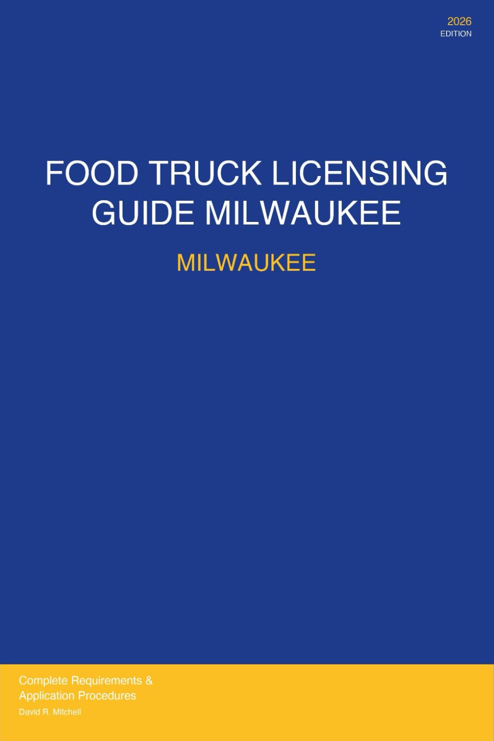 Food Truck Licensing Requirements: Milwaukee, WI: Permits, Licenses, Fees, Health Codes, Zoning Requirements, and Step-by-Step Application Process for 2026