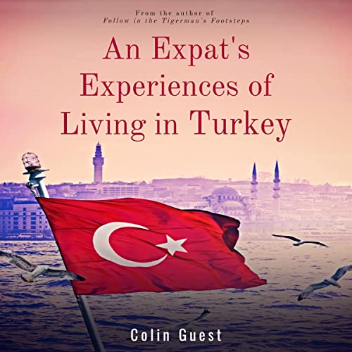 An Expat's Experiences of Living in Turkey by Colin Guest episode artwork
