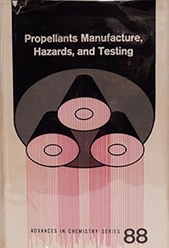 Hardcover Propellants Manufacture, Hazards, and Testing Book