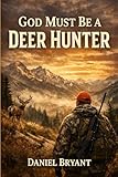 God Must Be a Deer Hunter: The Stand of a Lifetime