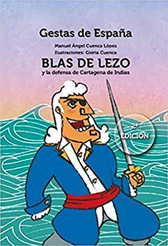 Blas de Lezo y la defensa de Cartagena de Indias: 2 (Gestas de España)