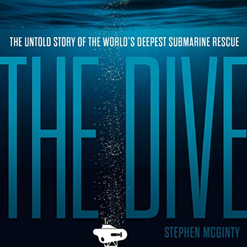 The Dive The untold story of the world’s deepest submarine rescue