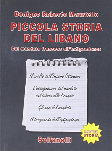 Piccola storia del Libano. Dal mandato francese all'indipendenz