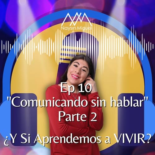 Page de couverture de Ep 10 "Comunicando Sin Hablar" Parte 2