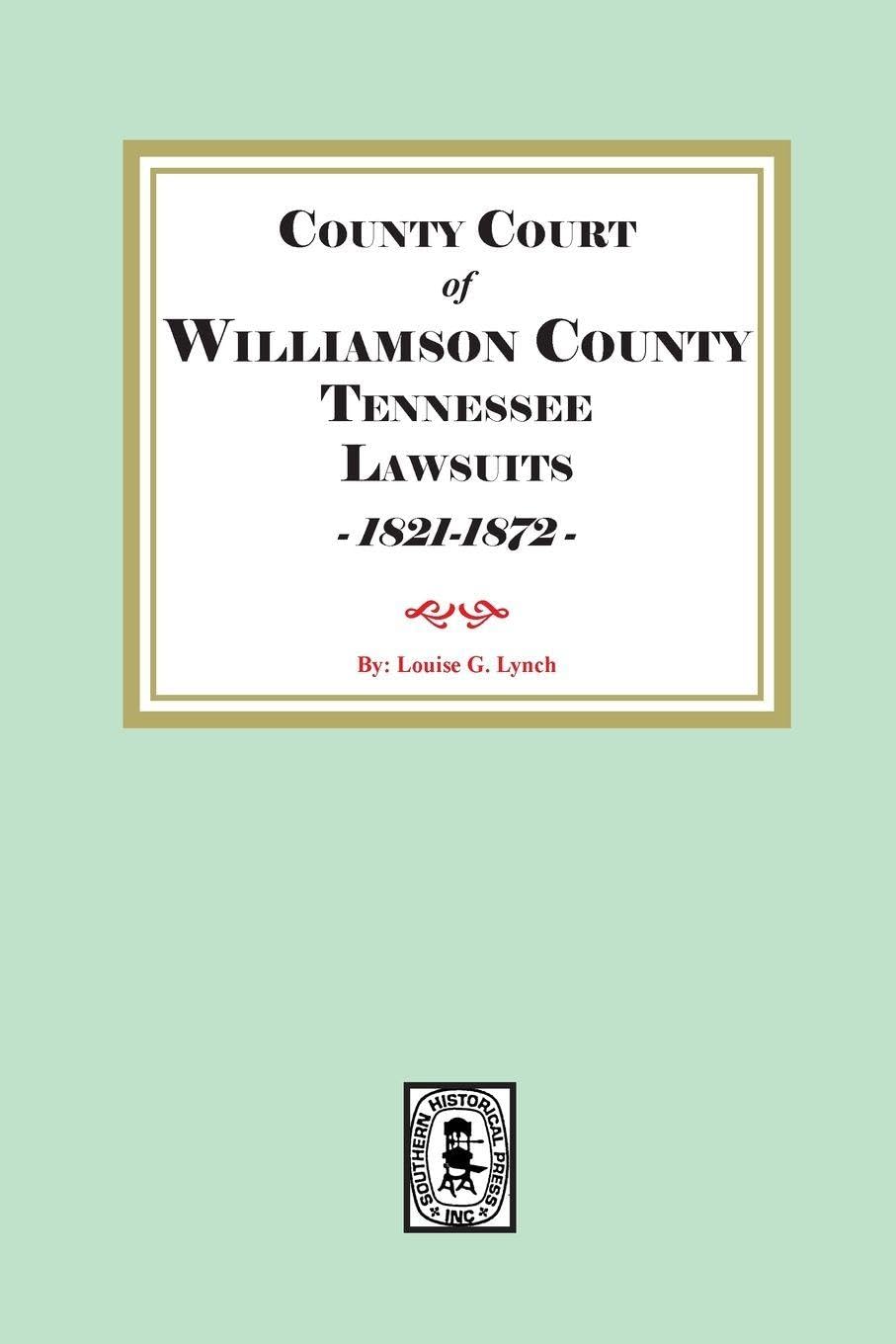 County Court of Williamson County Tennessee Lawsuits, 1821-1872