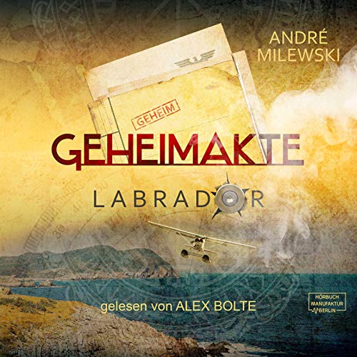 Geheimakte Labrador Horbuch Download Amazon De Andre Milewski Alex Bolte Horbuchmanufaktur Berlin Audible Audiobooks