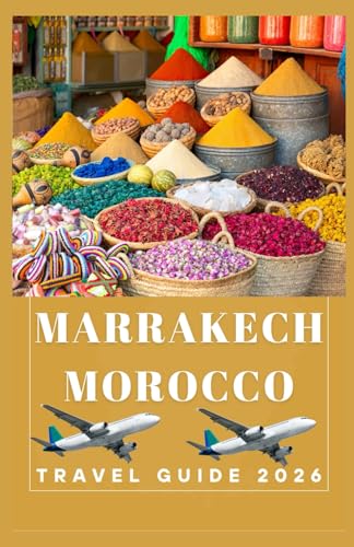 MARRAKECH MOROCCO Travel Guide 2026 (AFRICA COUNTRIES UPDATED LOW BUDGET TRAVEL GUIDE (ENGLISH, GERMAN, ITALIAN, FRENCH, JAPANESE, SPANISH, DUTCH, POLISH), Band 4)