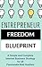 Entrepreneur Freedom Blueprint: A Simple and Complete Internet Business Strategy for all Passionate Web Hustlers