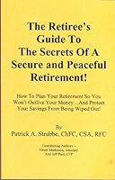 The Retiree's Guide To The Secrets Of A Secure and Peaceful Retirement! B0032K3NIQ Book Cover