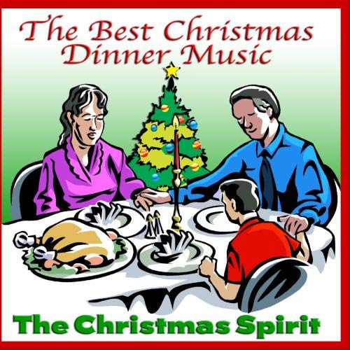 The Christmas Spirit The Best Christmas Dinner Music Music