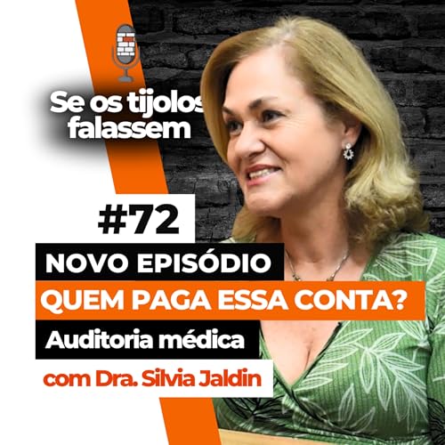 #STF 72: QUEM PAGA ESSA CONTA? Auditoria m&eacute;dica com - Dra. Silvia Jaldin